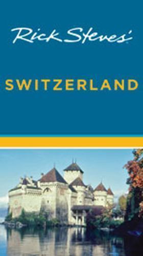 Rick Steves&rsquo; Switzerland by Steves, Rick, Good Book
