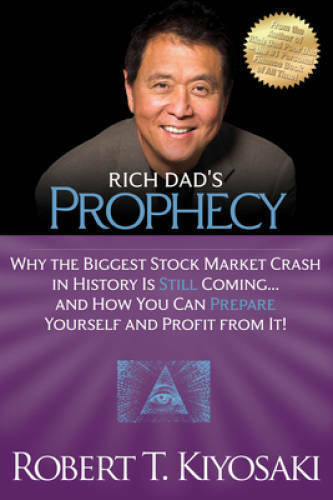 Rich Dad&rsquo;s Prophecy: Why the Biggest Stock Market Crash in History Is Sti – GOOD
