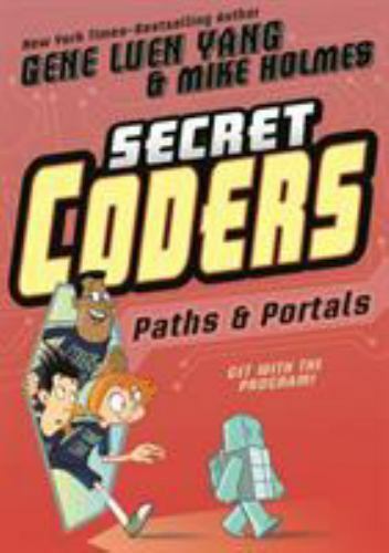 Secret Coders Ser.: Secret Coders: Paths and Portals by Gene Luen Yang (2016,…