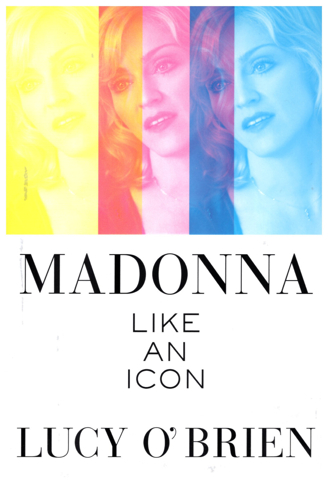 Madonna: Like an Icon by Lucy O&rsquo;Brien [2008, Hardcover, 416 Pages]