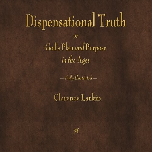 Dispensational Truth or God&rsquo;s Plan …, Larkin, Clarenc