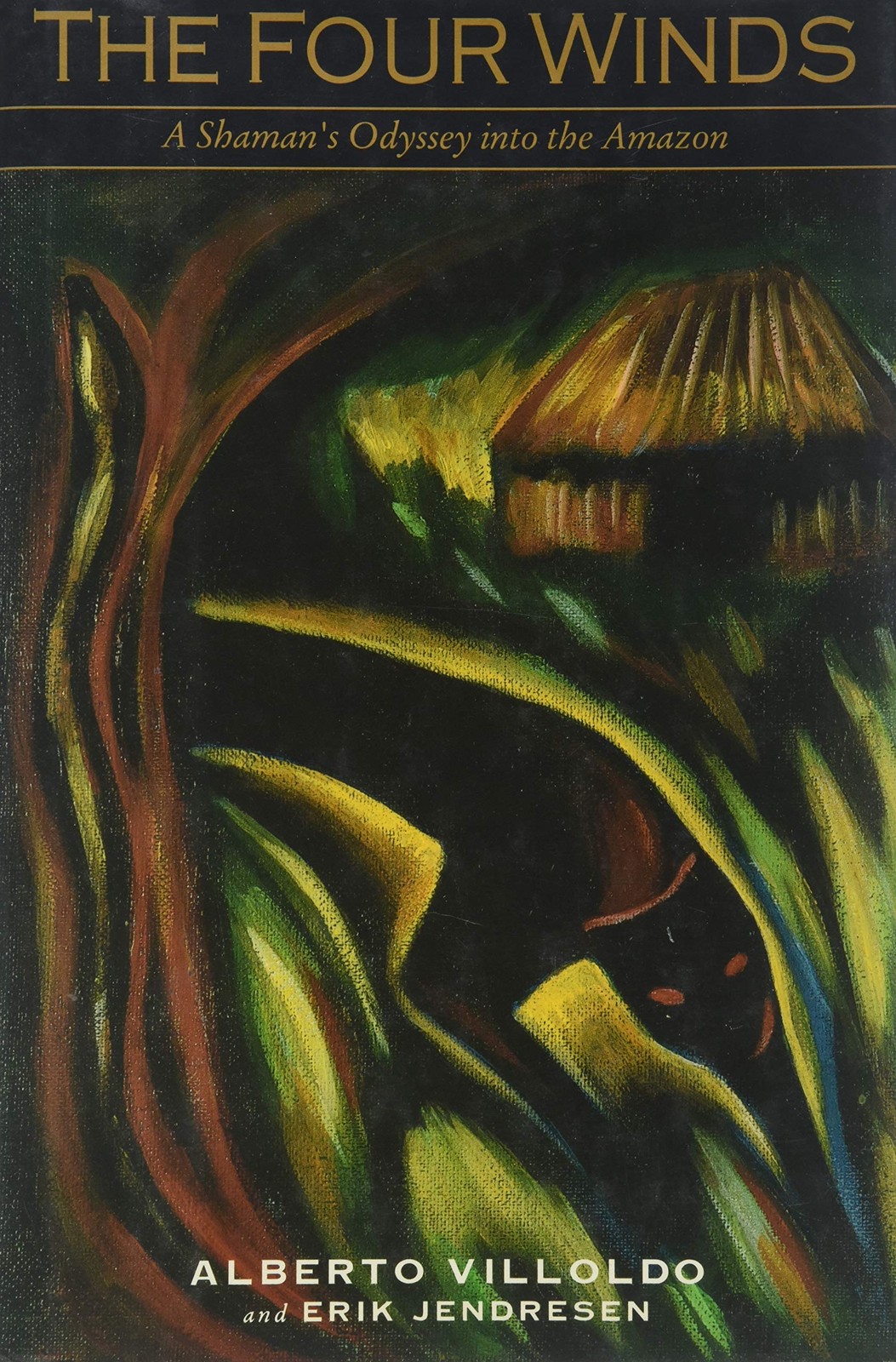 The Four Winds: A Shaman&rsquo;s Odyssey into the Amazon