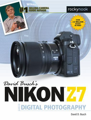 David Busch&rsquo;s Nikon Z7 Guide to Digital Photography by David D. Busch (2019,…