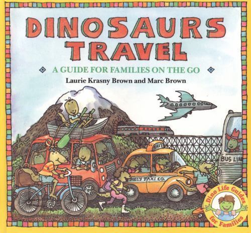 Dinosaurs Travel by Laurie Krasny Brown; Marc Brown
