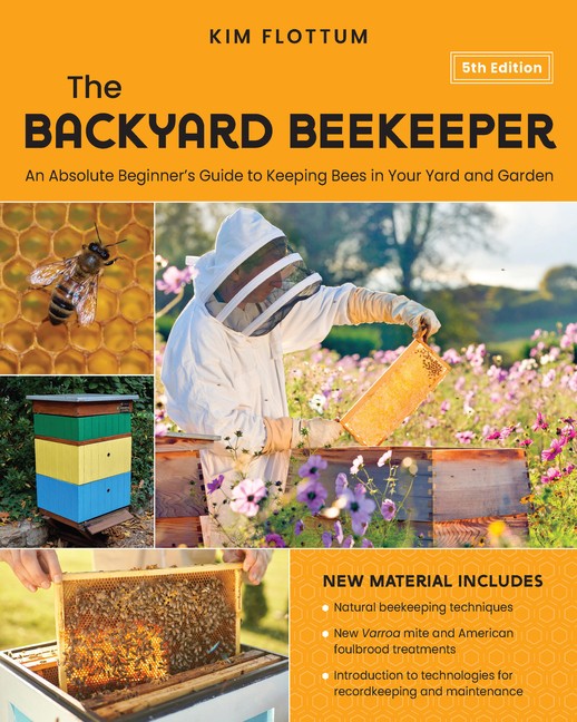 The Backyard Beekeeper, 5Th Edition: An Absolute Beginner&rsquo;s Guide To Keepin…