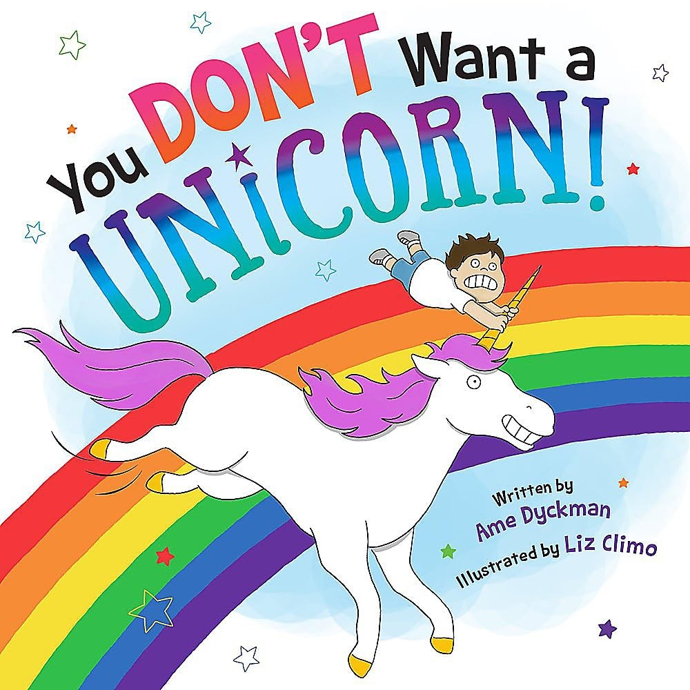 You Don&rsquo;t Want a Unicorn! – hardcover Dyckman, Ame|Climo, Liz