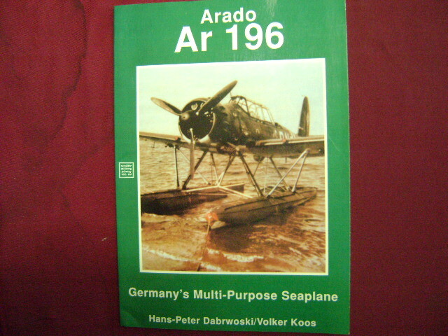 Dabrwoski, Hans-Peter. Arado Ar 196. Germany&rsquo;s Multi-Purpose Seaplane. 1993. Il