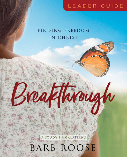 Breakthrough – Women&rsquo;s Bible Study Leader Guide: Finding Freedom In Christ
