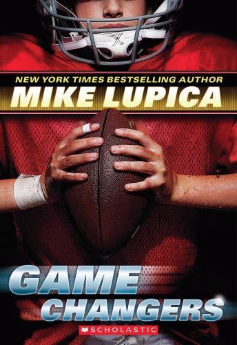 Game Changers; Game Changers #1; 1 – 0545381797, paperback, Mike Lupica