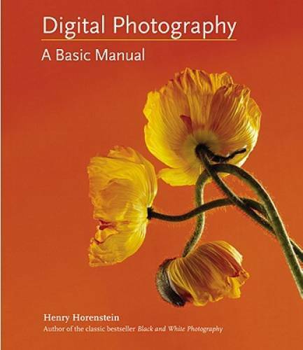 Digital Photography: A Basic Manual – Paperback By Horenstein, Henry – GOOD