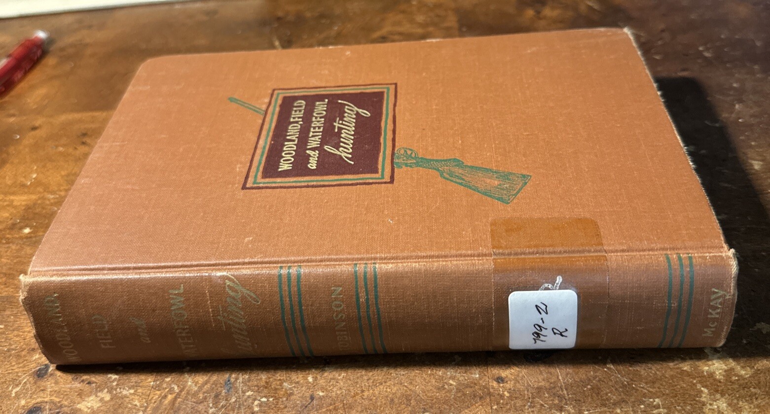 Ben C Robinson Woodland Field And Waterfowl Hunting 1946 1st Edition Hardcover