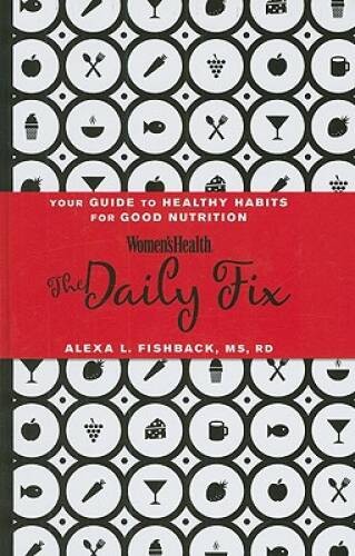 Women&rsquo;s Health Daily Fix: Your Guide to Healthy Habits for Good Nutrition – GOOD
