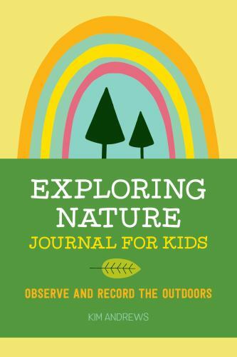 NEW Exploring Nature Journal for Kids: Observe … 9781641523639 by Andrews, Kim