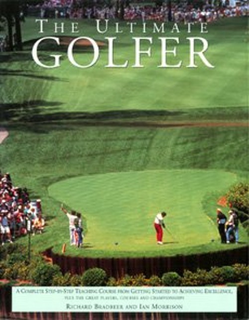 Ultimate Golfer : Step-by-Step Short Game, Long Game, and Putting