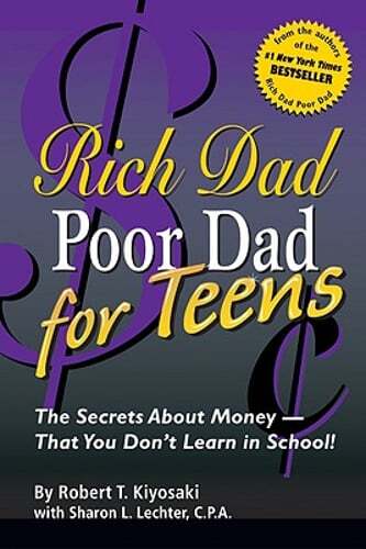 Rich Dad Poor Dad for Teens: The Secrets about Money–That You Don&rsquo;t Learn in