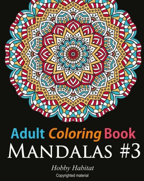 Adult Coloring Book: Mandalas #3: Coloring Book For Adults Featuring 50 Bea…
