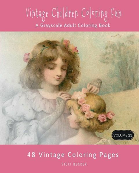 Vintage Children Coloring Fun: A Grayscale Adult Coloring Book