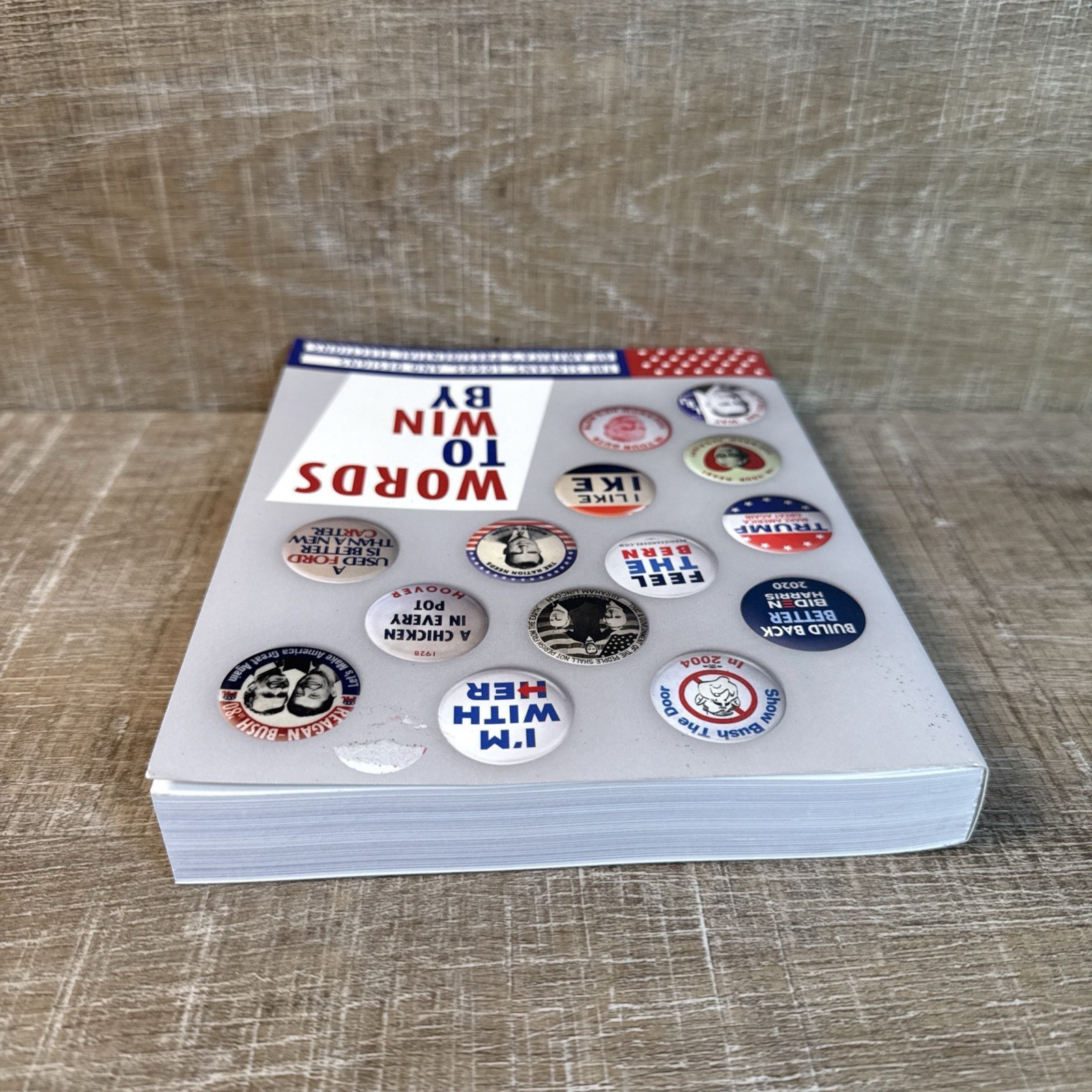 Words to Win By : Slogans, Logos, & Designs of America&rsquo;s Presidential Elections
