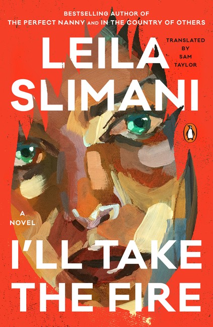 I&rsquo;ll Take the Fire Paperback by Leila Slimani