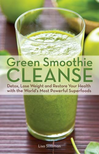 Green Smoothie Cleanse: Detox, Lose Weight And By Lisa Sussman New Paperback