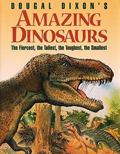 Dougal Dixon&rsquo;s Amazing Dinosaurs – Hardcover, by Dixon Dougal – Very Good
