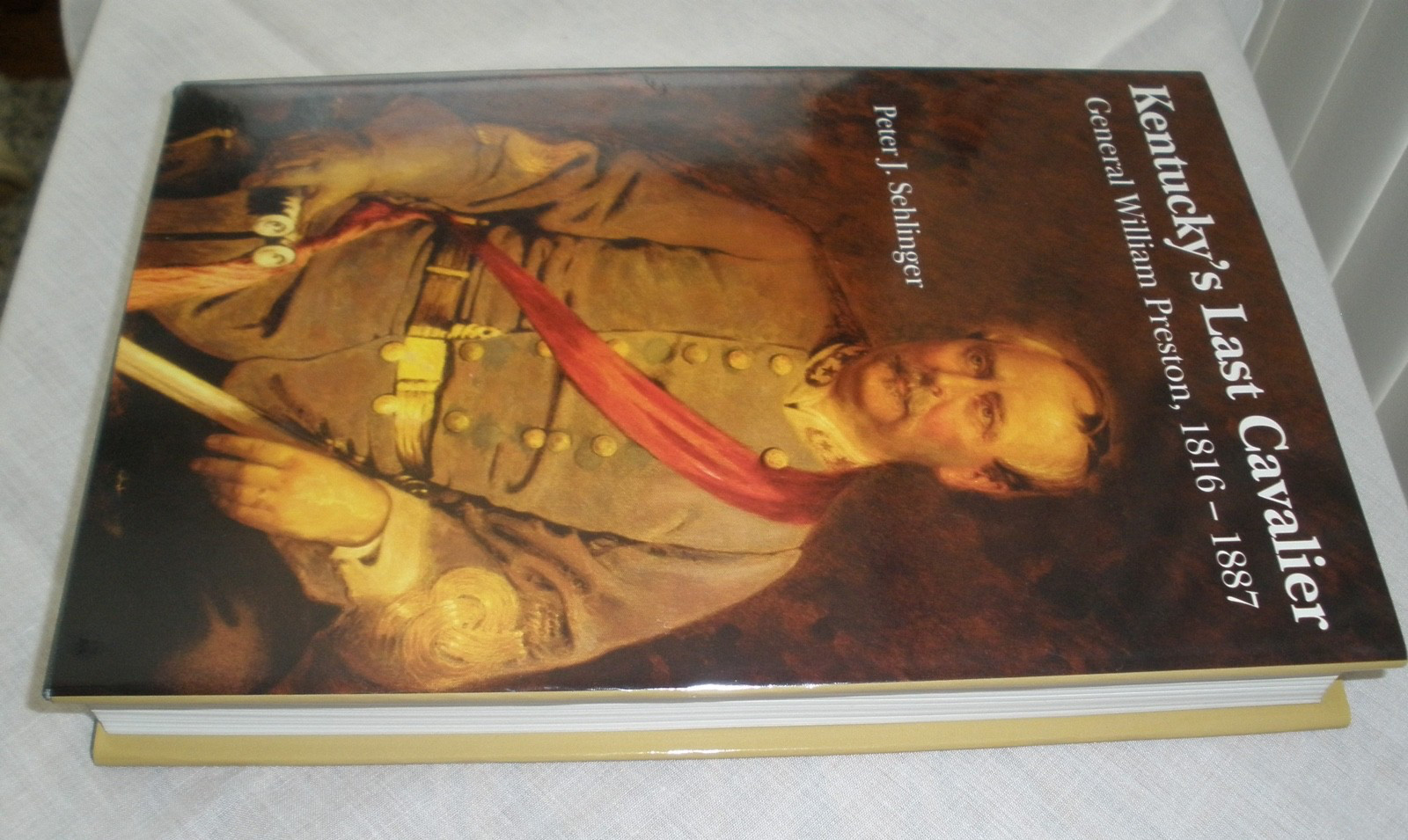 Kentucky&rsquo;s Last Cavalier General William Preston 1816-1887 Peter Sehlinger HCDJ