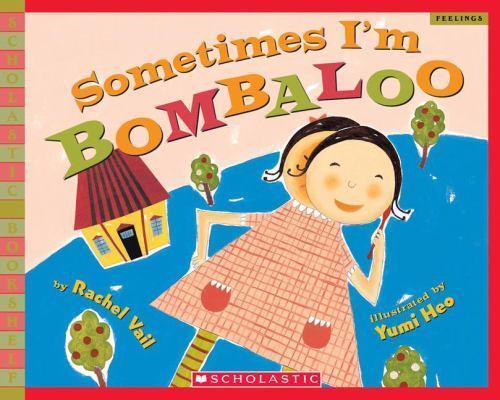 Sometimes I&rsquo;m Bombaloo; A Big Feelings Bo- 9780439669412, paperback, Rachel Vail