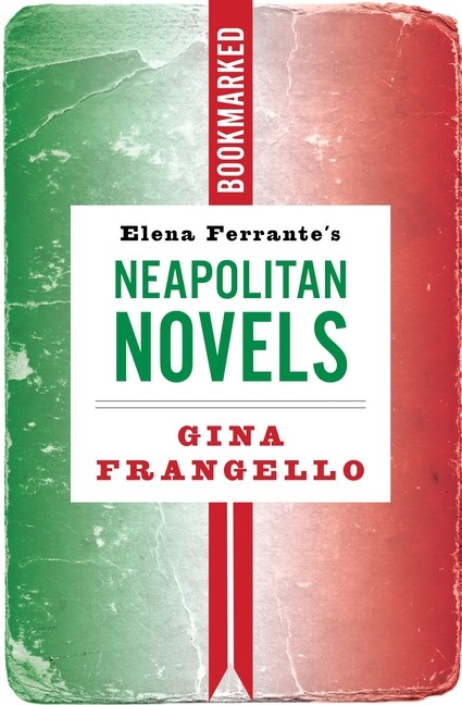Elena Ferrante&rsquo;s Neapolitan Novels: Bookmarked
