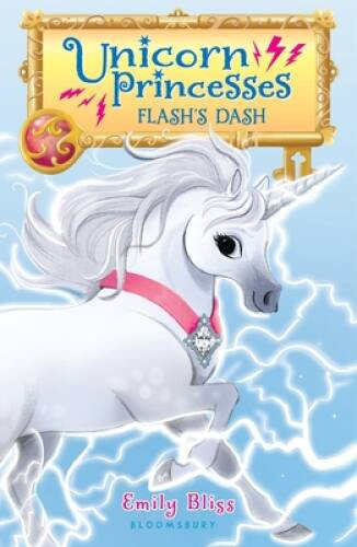 Unicorn Princesses 2: Flash&rsquo;s Dash – Paperback By Bliss, Emily – VERY GOOD
