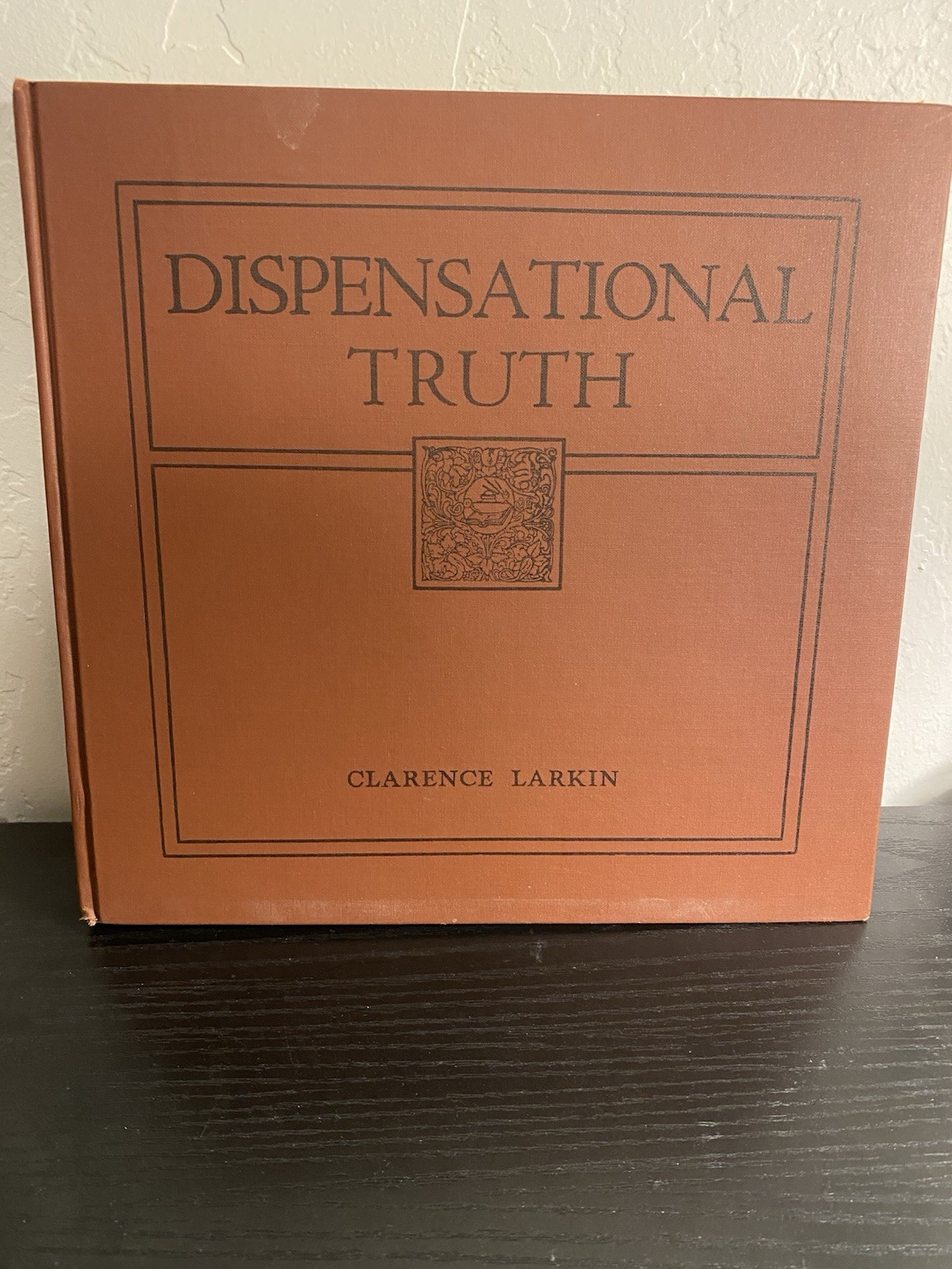 Dispensational Truth or God&rsquo;s Plan and Purpose in the Ages Clarence Larkin 1920