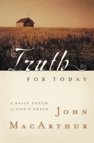 Truth for Today: A Daily Touch of God&rsquo;s- John F MacArthur, 1404103910, paperback