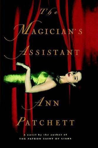 The Magician&rsquo;s Assistant – Hardcover By Patchett, Ann – GOOD