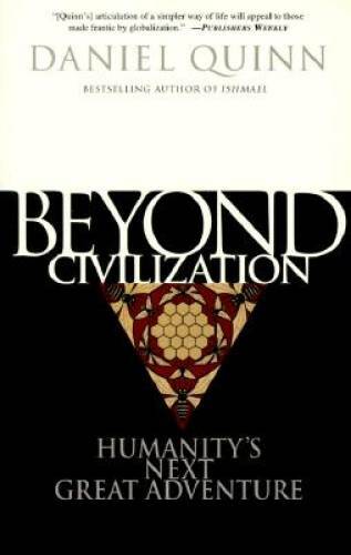 Beyond Civilization: Humanity&rsquo;s Next Great Adventure – Paperback – GOOD