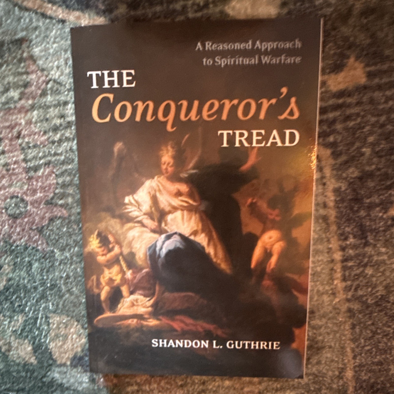 Shandon L. Guthrie The Conqueror&rsquo;s Tread: Spiritual Warfare TPB 2022 Wipf