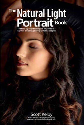 Mastering the Natural Light Portrait – Paperback By Kelby, Scott – VERY GOOD