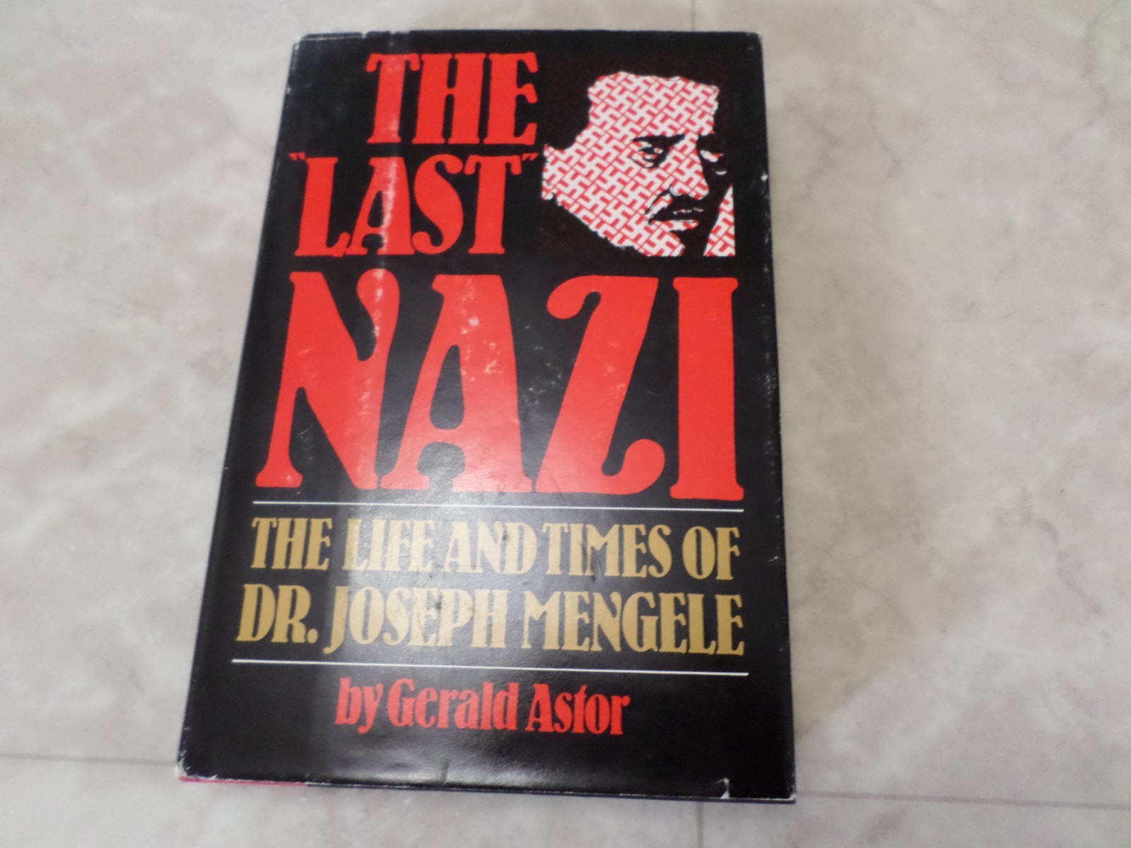 « Last » Nazi : The Life and Times of Dr. Joseph Mengele by Gerald Astor 1985 HC