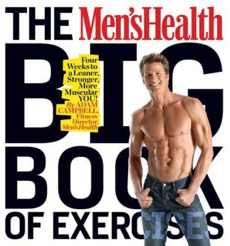 The Men&rsquo;s Health Big Book of Exercises: Four Weeks to a Leaner, Stronger, – GOOD