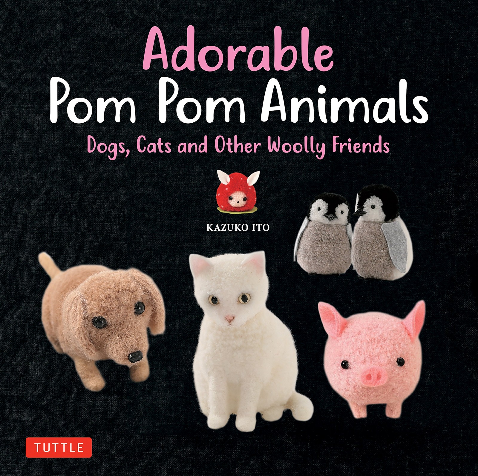 Adorable Pom Pom Animals: Dogs, Cats and Other Woolly Friends, Ito, Kazuko, Exce