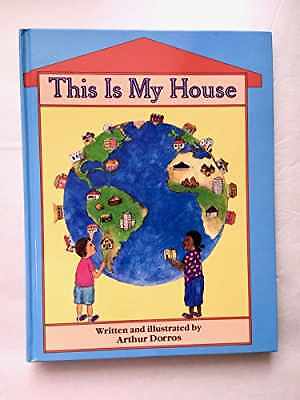 This Is My House – Hardcover, by Dorros Arthur – Good