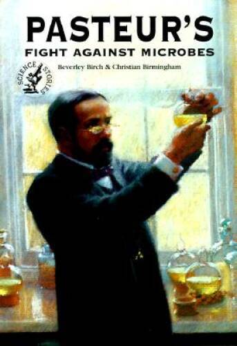 Pasteur&rsquo;s Fight Against Microbes (Science Stories) – Paperback – VERY GOOD