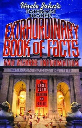 Uncle John&rsquo;s Bathroom Reader Extraordinary Book of Facts: And Bizarre Inf – GOOD