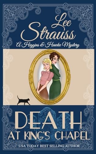 Death at King&rsquo;s Chapel: a 1930s cozy historical mystery (A Higgins & Hawke M…