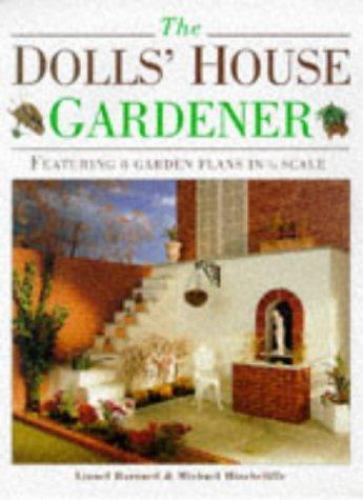 The Dolls&rsquo; House Gardener : Featuring 8 Garden Plans in 1/12 scale by Michael…