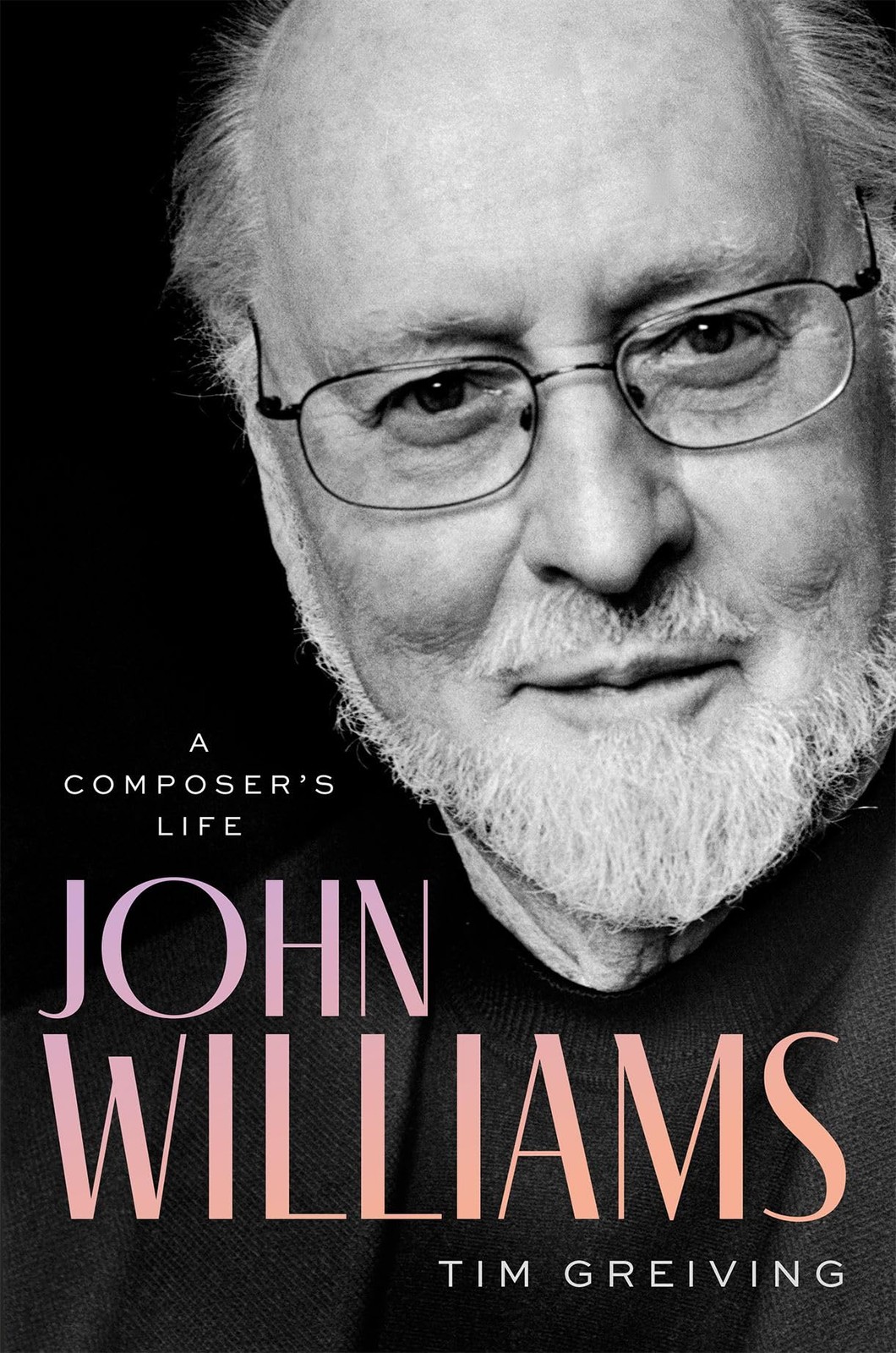 John Williams: A Composer&rsquo;s Life