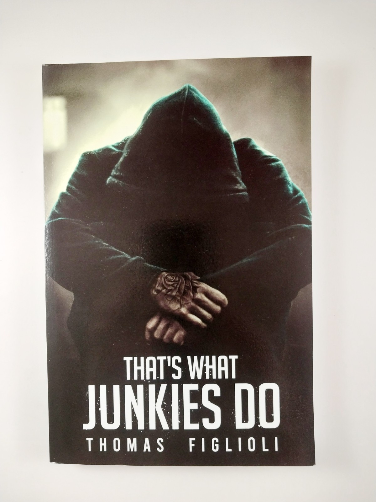 That&rsquo;s What Junkies Do by Thomas Figlioli (2021, Trade Paperback)
