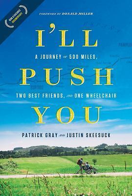 I&rsquo;ll Push You: A Journey of 500 Miles, Two – Patrick Gray, 1496421698, hardcover