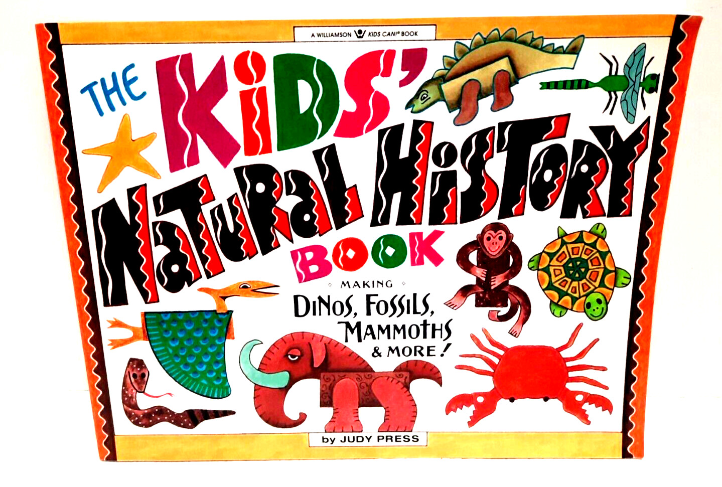 The Kids&rsquo; Natural History Book: Making Dinos, Fossils, Mummies & More! Projects