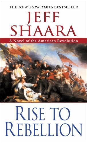 Rise to Rebellion; The American Revolutio- Jeff Shaara, 9780345452061, paperback