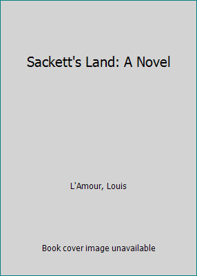 Sackett&rsquo;s Land: A Novel by Louis L&rsquo;Amour
