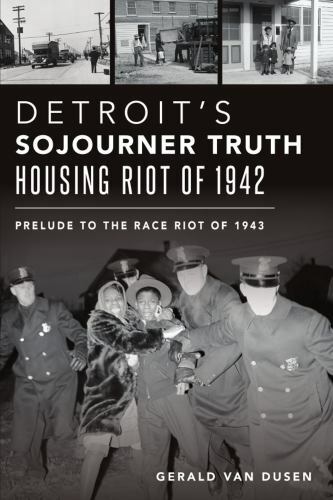 Detroit&rsquo;s Sojourner Truth Housing Riot of 1942, Michigan, American Heritage, Pap